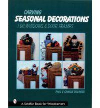 Carving Seasonal Decorations For Windows and Door Frames by BOLINGER PAUL AND CAMILLE