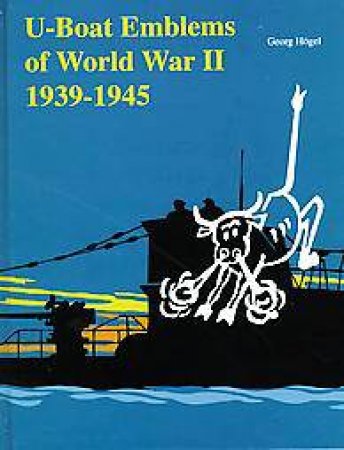 U-Boat Emblems in World War II by HOGEL GEORG