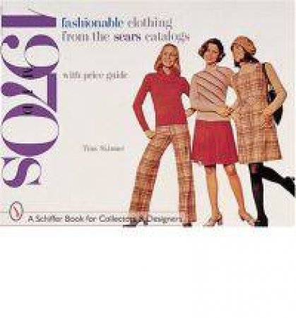 Fashionable Clothing from the Sears Catalogs: Mid-1970s by SKINNER TINA