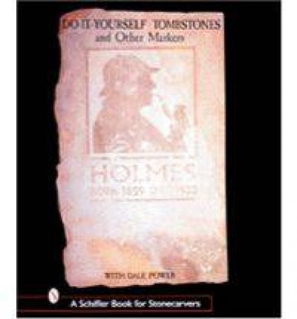 Do-It-Yourself Tombstones and Other Markers with Dale Power by POWER DALE L.