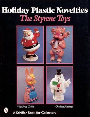 Holiday Plastic Novelties: Styrene Toys by PINKERTON CHARLENE