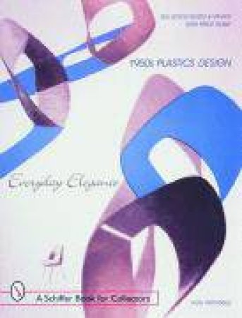 1950s Plastics Design: Everyday Elegance by WAHLBERG HOLLY