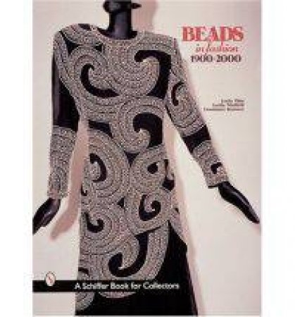 Beads In Fashion 1900-2000 by PINA LESLIE