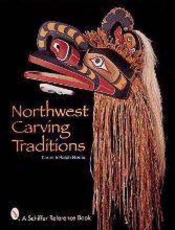 Northwest Carving Traditions by NORRIS KAREN AND RALPH