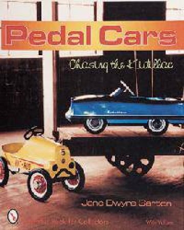 Pedal Cars: Chasing the Kidillac by GARTON JANE DWYRE