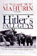 Hitlers Fall Guys An Examination of the Luftwaffe by One of Americas Mt Famous Aces