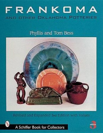 Frankoma and Other Oklahoma Potteries by BESS PHYLLIS AND TOM