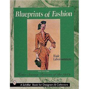 Blueprints of Fashion: Home Sewing Patterns of the 1950s by LABOISSONNIERE WADE