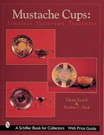 Mustache Cups: Timeless Victorian Treasures by PECK PAULINE C.