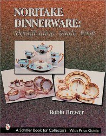 Noritake Dinnerware: Identification Made Easy by BREWER ROBIN