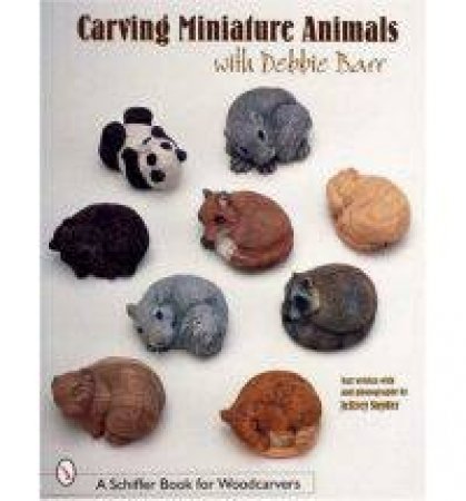 Carving Miniature Animals with Debbie Barr by BARR DEBBIE