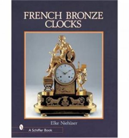 French Bronze Clocks: 1700-1830 by NIEHSER ELKE