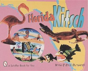 Florida Kitsch by OUTWATER MYRA AND ERIC