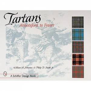 Tartans: Abbotsford to Fraser by JOHNSTON WILLIAM H.