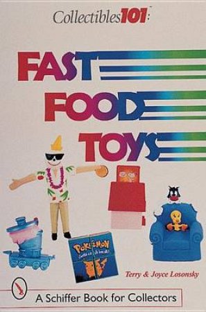 Fast Food Toys by LOSONSKY JOYCE AND TERRY