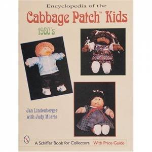 Encyclopedia of Cabbage Patch Kids: 1980s by LINDENBERGER JAN