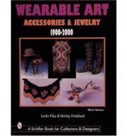 Wearable Art Accessories and Jewelry 1900-2000 by PINA LESLIE