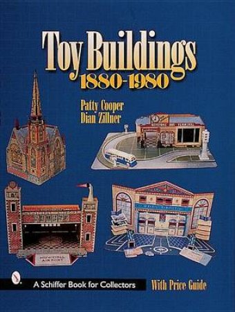 Toy Buildings, 1880-1980 by COOPER PATTY