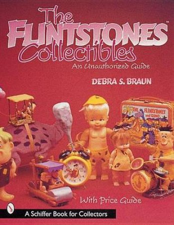 FlintstonesCollectibles: An Unauthorized Guide by BRAUN DEBRA S.