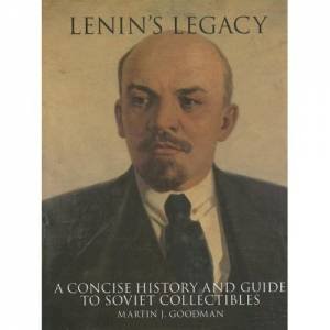 Lenin's Legacy: A Concise History and Guide to Soviet Collectibles by GOODMAN MARTIN J.