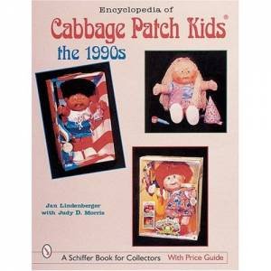 Encyclopedia of Cabbage Patch Kids: The 1990s by LINDENBERGER JAN