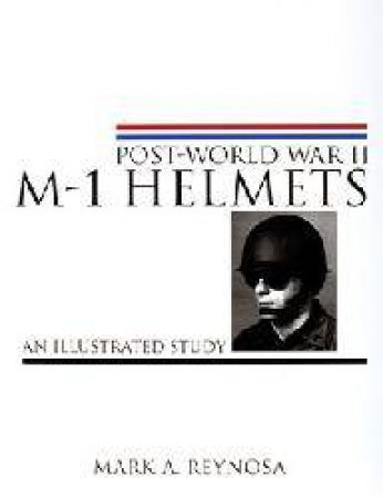 Pt-World War II M-1 Helmets: An Illustrated Study by REYNOSA MARK A.