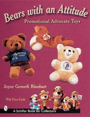 Bears with an Attitude: Promotional Advocate Toys by RINEHART JOYCE GERARDI