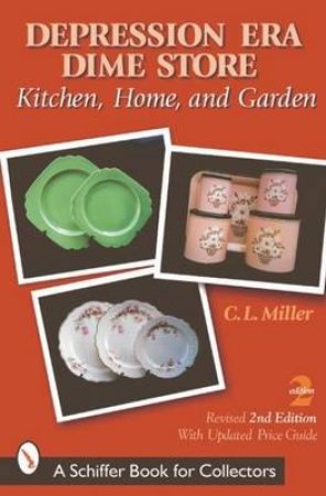 Depression Era Dime Store: Kitchen, Home and Garden by MILLER CL