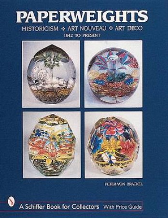 Paperweights: Historicism, Art Nouveau, Art Deco by VON BRACKEL PETER