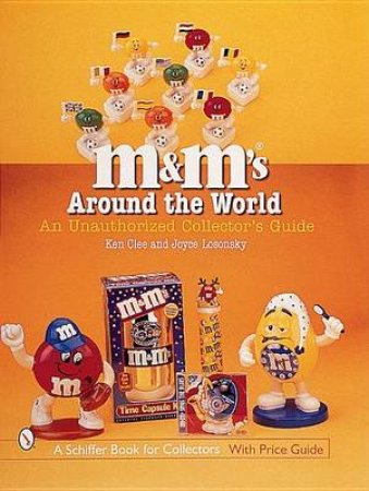 M&M's Around the World: An Unauthorized Collectors Guide by CLEE KEN