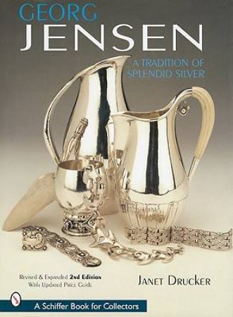 Georg Jensen: A Tradition of Splendid Silver by DRUCKER JANET