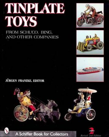 Tinplate Toys: From Schuco, Bing, and  Other Companies by FRANZKE JURGEN