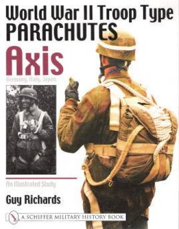 World War II Tro Type Parachutes Axis: Germany, Italy, Japan: An Illustrated Study by RICHARDS GUY