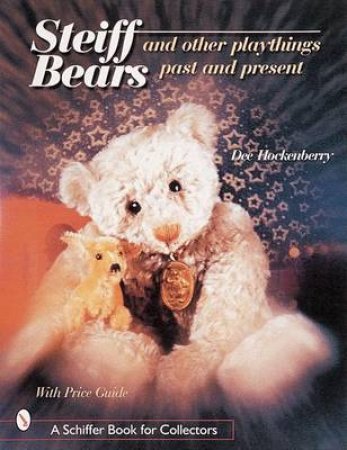 Steiff Bears and Other Playthings Past and Present by HOCKENBERRY DEE