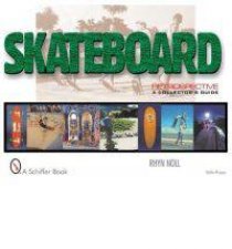 Skateboard Retrpective A Collectors Guide