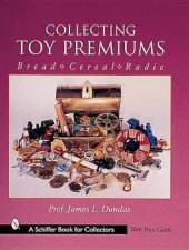 Collecting Toy Premiums BreadCerealRadio