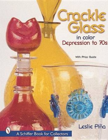 Crackle Glass in Color: Depression to 70s by PINA LESLIE