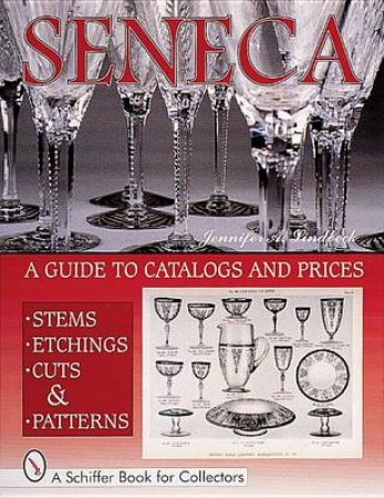 Seneca Glass: A Guide to Catalogs and Prices by EDITORS