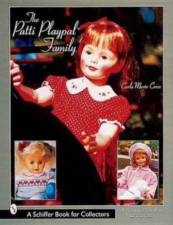 Patti Playpal Family: A Guide to Companion Dolls of the 1960s by CROSS CARLA MARIE