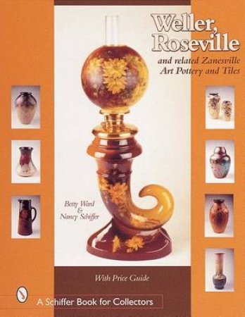 Weller, Reville, and Related Zanesville Art Pottery and Tiles by WARD BETTY