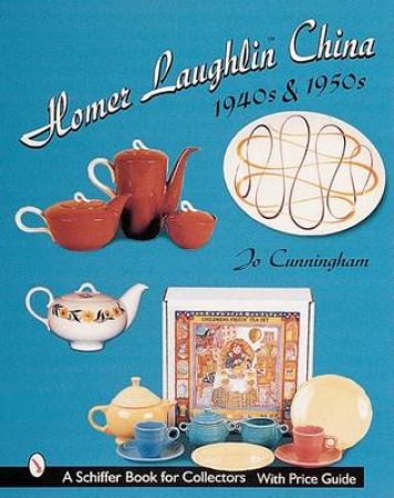 Homer Laughlin China: 1940s and 1950s by CUNNINGHAM JO