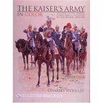 Kaisers Army In Color Uniforms of the Imperial German Army as Illustrated by Carl Becker 18901910