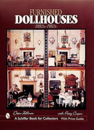 Furnished Dollhouses: 1880s to 1980s by ZILLNER DIAN