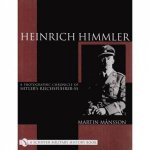 Heinrich Himmler A Photographic Chronicle of Hitlers ReichsfuhrerSS