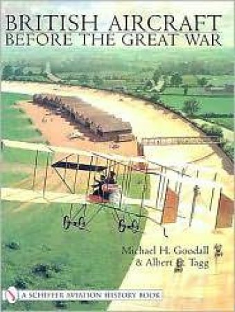 British Aircraft Before the Great War by GOODALL MIKE