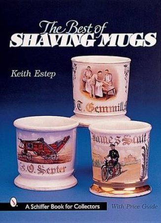 Best of Shaving Mugs by ESTEP KEITH