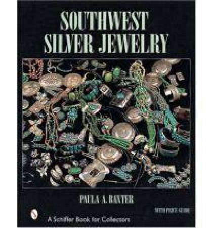 Southwest Silver Jewelry: The First Century by BAXTER PAULA A.