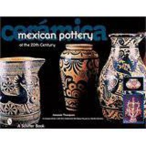 CerAmica: Mexican Pottery of the 20th Century by THOMPSON AMANDA