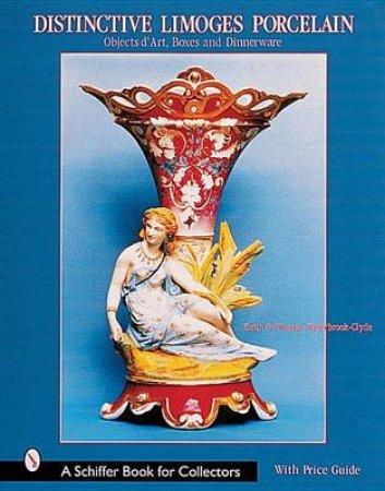 Distinctive Limoges Porcelain: Objets d'Art, Boxes, and Dinnerware by WATERBROOK-CLYDE KEITH AND THOMAS