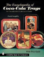 Encyclopedia of CocaColaTrays An Unauthorized Collectors Guide